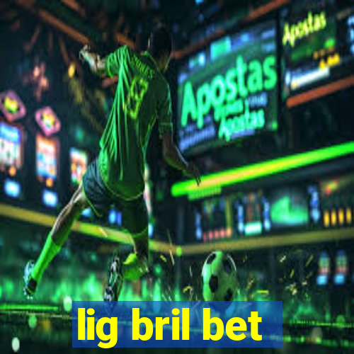 lig bril bet